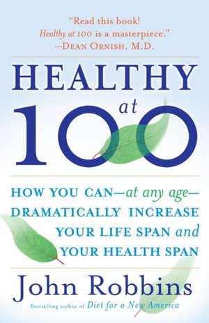 Healthy at 100 de John Robbins