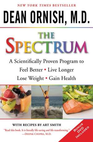 The Spectrum: A Scientifically Proven Program to Feel Better, Live Longer, Lose Weight, and Gain Health [With DVD] de Dean Ornish