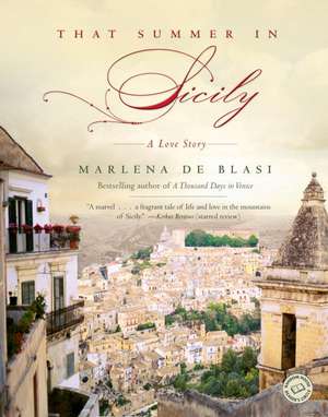 That Summer in Sicily: A Love Story de Marlena De Blasi