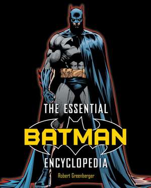 The Essential Batman Encyclopedia de Robert Greenberger