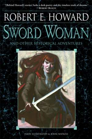 Sword Woman and Other Historical Adventures de Robert E. Howard