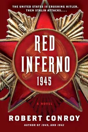 Red Inferno 1945: The Hunt for One of America's Most Wanted Criminals de Robert Conroy