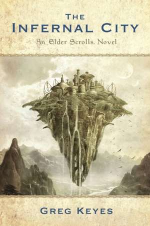 The Infernal City: An Elder Scrolls Novel de J. Gregory Keyes