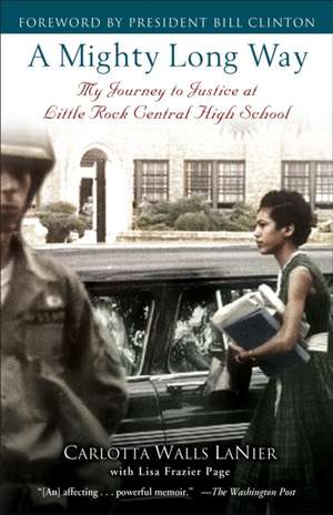 A Mighty Long Way: My Journey to Justice at Little Rock Central High School de Carlotta Walls Lanier