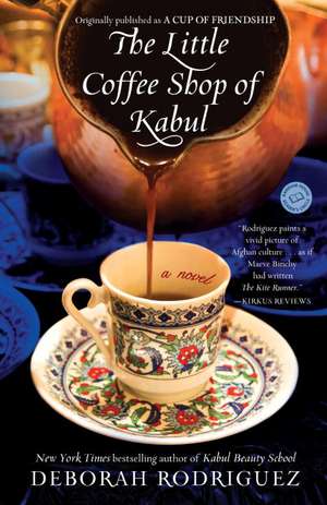 The Little Coffee Shop of Kabul (Originally Published as a Cup of Friendship) de Deborah Rodriguez