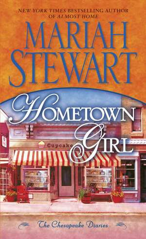 Hometown Girl: The Chesapeake Diaries de Mariah Stewart