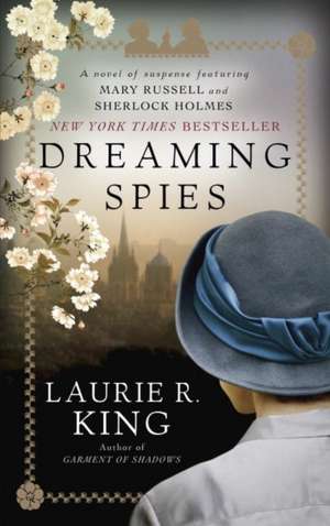 Dreaming Spies: A Novel of Suspense Featuring Mary Russell and Sherlock Holmes de Laurie R. King