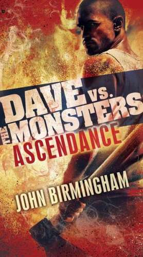 Ascendance: Dave vs. the Monsters de John Birmingham