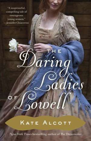 The Daring Ladies of Lowell de Kate Alcott