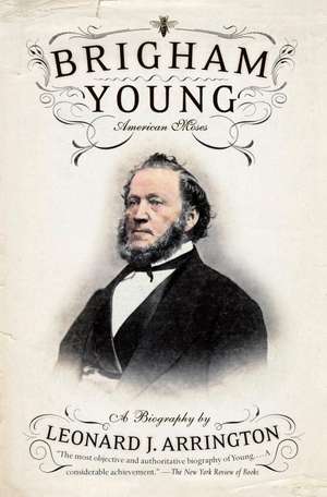 Brigham Young: American Moses de Leonard J. Arrington