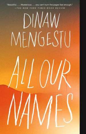 All Our Names de Dinaw Mengestu