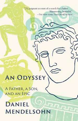 An Odyssey: A Father, a Son, and an Epic de Daniel Mendelsohn