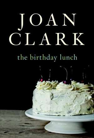 The Birthday Lunch de Joan Clark