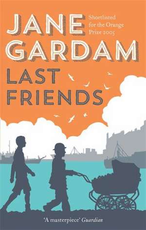 Last Friends de Jane Gardam