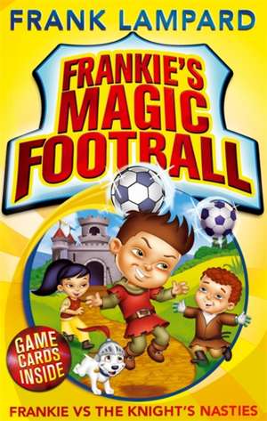 Frankie's Magic Football: Frankie vs The Knight's Nasties de Frank Lampard