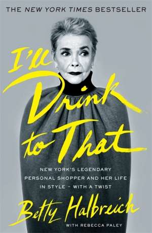 I'll Drink to That de Betty Halbreich