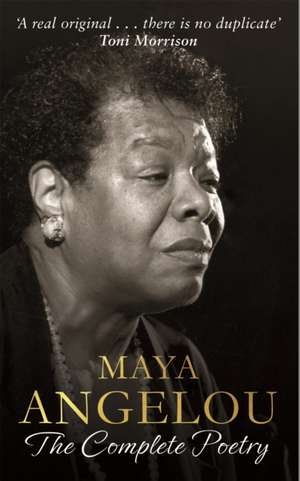 Maya Angelou: The Complete Poetry de Maya Angelou