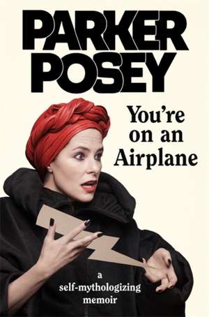 Posey, P: You're on an Airplane de Parker Posey