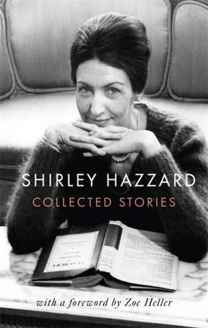 The Collected Stories of Shirley Hazzard de Shirley Hazzard