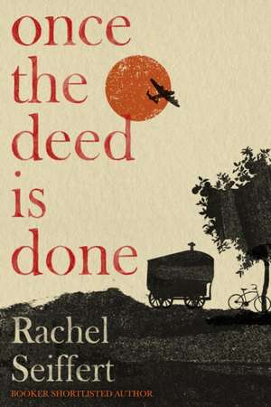 Once the Deed Is Done de Rachel Seiffert