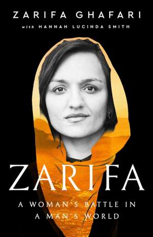 Zarifa: A Woman's Battle in a Man's World de Zarifa Ghafari