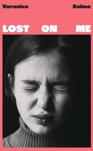 Lost on Me de Veronica Raimo