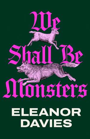 We Shall be Monsters de Eleanor Davies