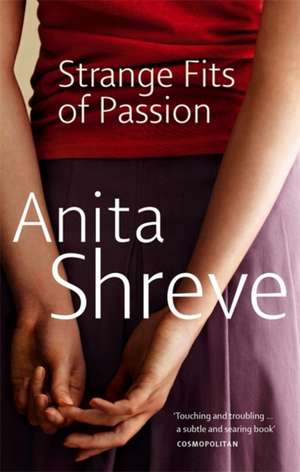 Strange Fits Of Passion de Anita Shreve