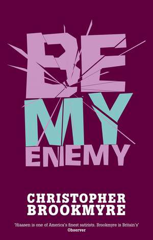 Be My Enemy de Christopher Brookmyre