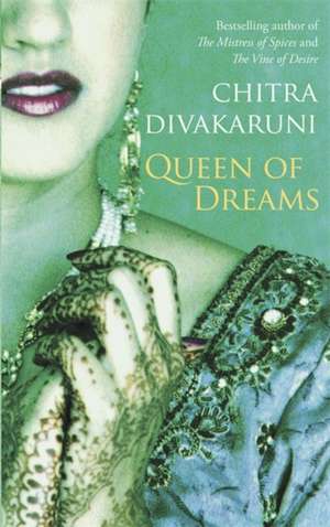 Divakaruni, C: Queen Of Dreams de Chitra Divakaruni