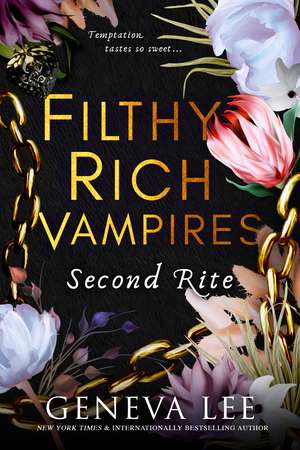 Filthy Rich Vampires: Second Rite: TikTok made my buy it! Twilight meets Gossip Girl in this unputdownable and sizzling vampire romance de Geneva Lee