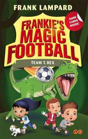 Frankie's Magic Football: Team T. Rex de Frank Lampard