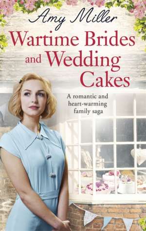 Miller, A: Wartime Brides and Wedding Cakes de Amy Miller