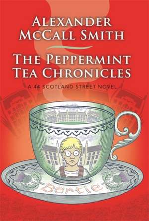 The Peppermint Tea Chronicles de Alexander Mccall Smith