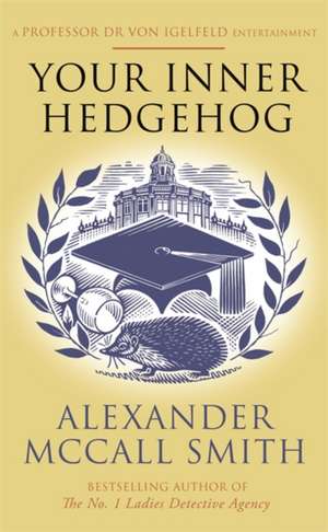 Your Inner Hedgehog de Alexander McCall Smith