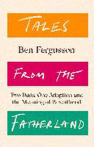 Tales from the Fatherland de Ben Fergusson