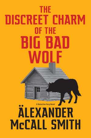 The Discreet Charm of the Big Bad Wolf de Alexander McCall Smith