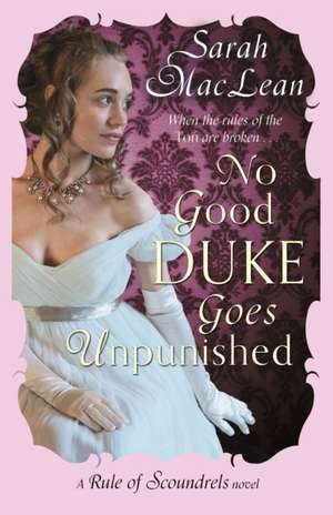 No Good Duke Goes Unpunished de Sarah Maclean