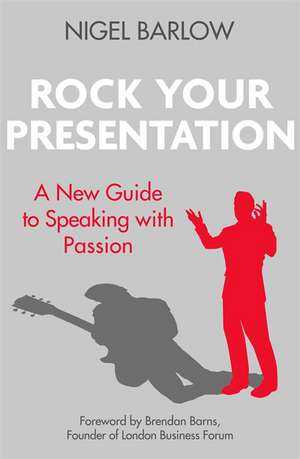 Rock Your Presentation de Nigel Barlow