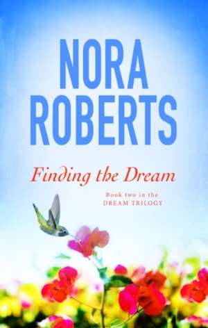 Finding The Dream de Nora Roberts