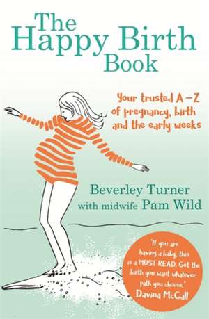 The Happy Birth Book de Beverley Turner