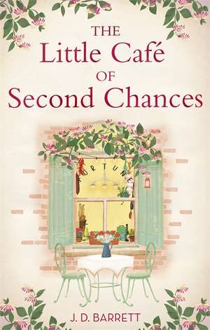 The Little Cafe of Second Chances: a heartwarming tale of secret recipes and a second chance at love de J. D. Barrett