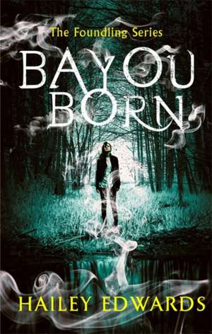 Bayou Born de Hailey Edwards