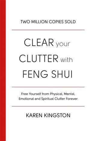 Clear Your Clutter With Feng Shui de Karen Kingston