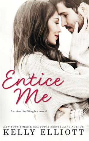 Elliott, K: Entice Me de Kelly Elliott