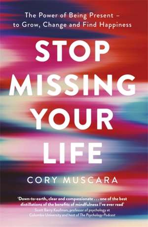 Stop Missing Your Life de Cory Muscara