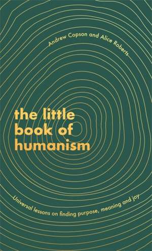 The Little Book of Humanism de Alice Roberts