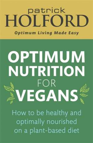 Optimum Nutrition for Vegans de Patrick Holford