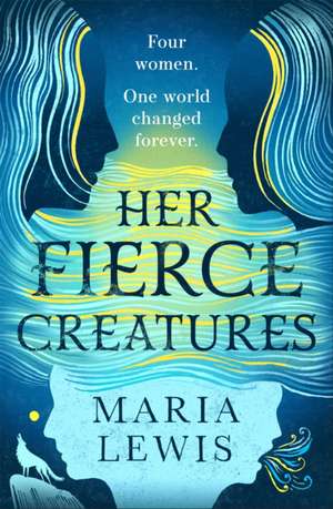 Her Fierce Creatures de Maria Lewis