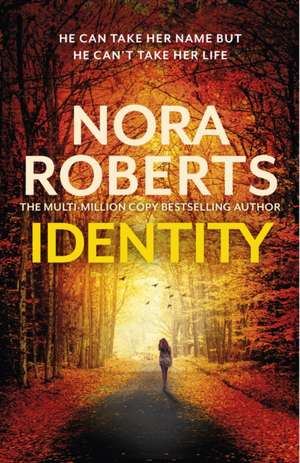 Identity: The gripping new drama from the multi-million copy bestselling author de Nora Roberts